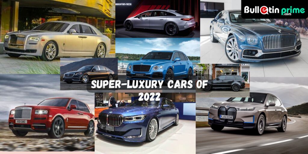 Best Super-Luxury Cars of 2022: Top 10 - BulletinPrime